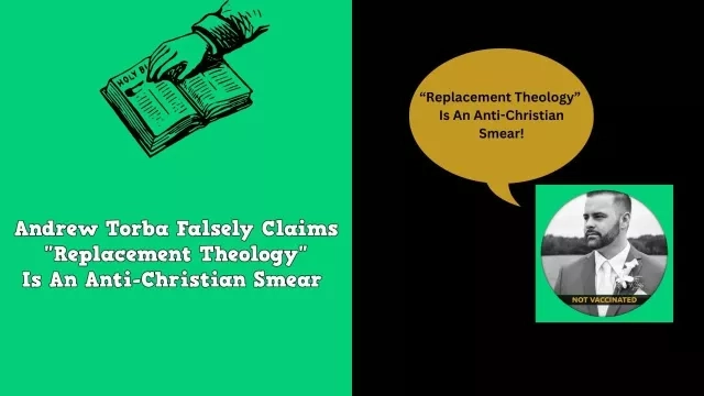 Andrew Torba Falsely Claims Replacement Theology Is An Anti-Christian Smear!