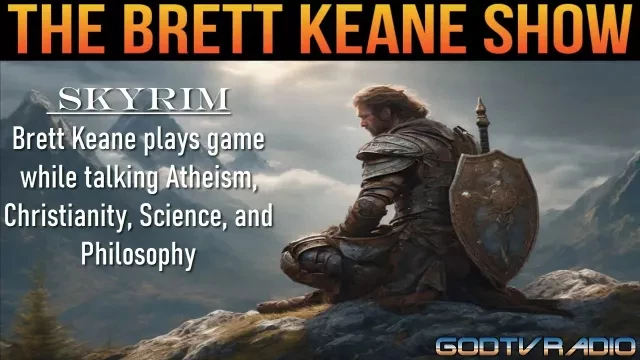 #skyrim | Brett Keane talks God, Atheism, Christianity, Science, and Philosophy
