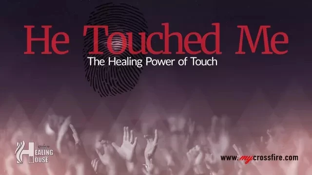 He Touched Me (11 am service) | Crossfire Healing House