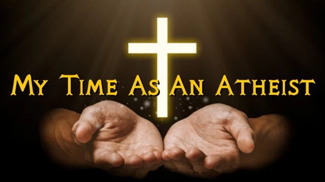 My Time As An Atheist (For Brett Keane & TTOR)