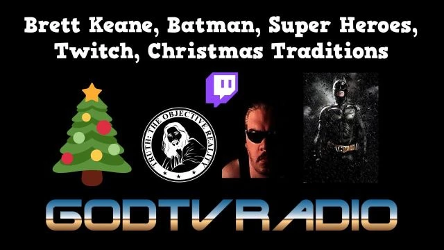 Brett Keane, Batman, Super Heroes, Twitch, Christmas Traditions | GodTVRadio