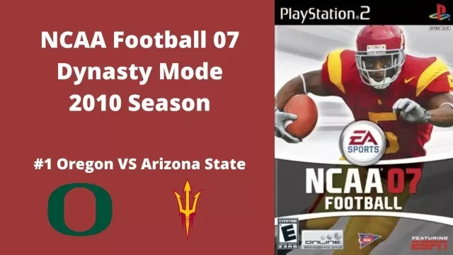 NCAA Football 07 | Dynasty Mode 2010 Season | Game 5: Oregon VS Arizona State (DESERT DUEL!)