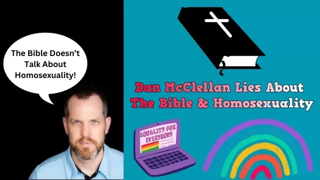 Dan McClellan Lies About The Bible & Homosexuality