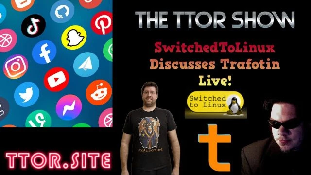 The TTOR Show S4E6: SwitchedToLinux Discusses Trafotin Live!