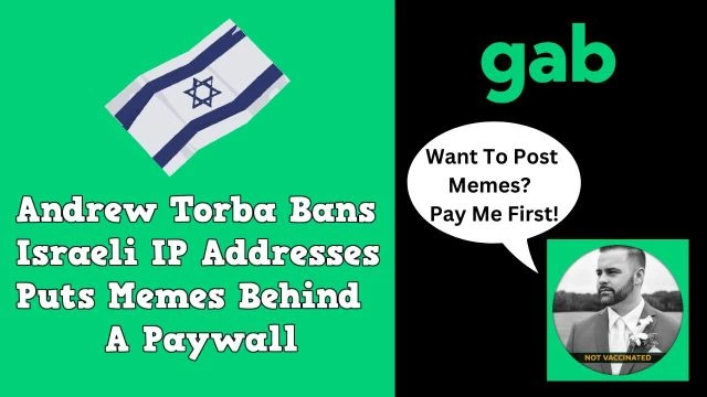 Andrew Torba Bans Israeli IP Addresses, Puts Memes Behind A Paywall