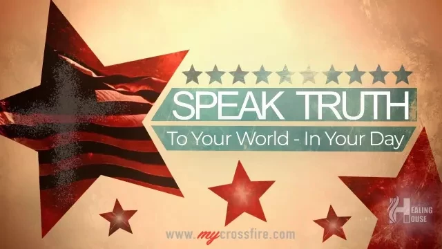 Speak Truth To Your World - In Your Day (11 am) | Crossfire Healing House