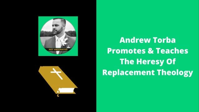 Andrew Torba Promotes & Teaches The Heresy Of Replacement Theology