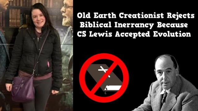 Old Earth Creationist Rejects Biblical Inerrancy Because CS Lewis Accepted Evolution
