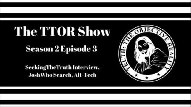 The TTOR Show S2E3: SeekingTheTruth Interview, JoshWho Search, Alt-Tech