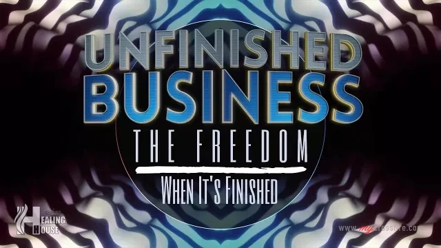 Unfinished Business: The Freedom When It's Finished Part 2 | Crossfire Healing House