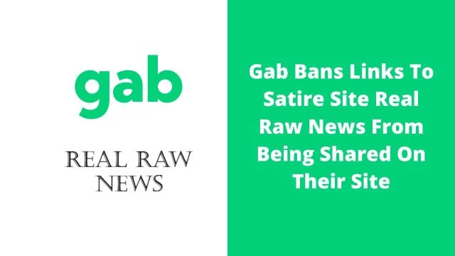 Gab Bans Links To Satire Site Real Raw News From Being Shared On Their Site