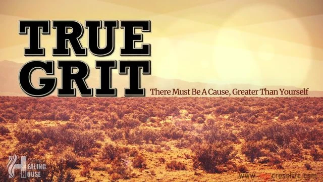 True Grit | Crossfire Healing House