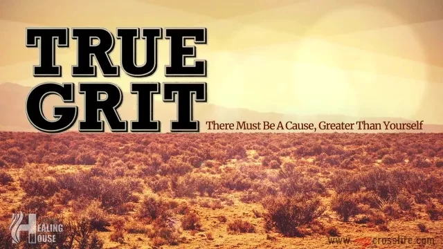 True Grit Part 3 | Crossfire Healing House