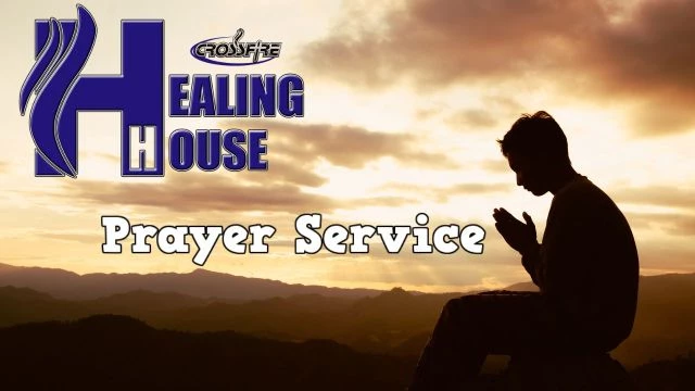 Crossfire Healing House | Weekly Online Prayer Service 8/27/24