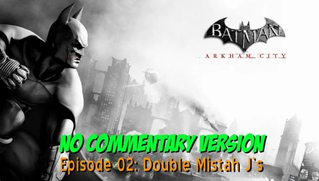 Batman: Arkham City Playthrough - 02 - Double Mistah Js (NO COMMENTARY VERSION)