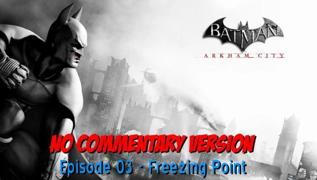 Batman: Arkham City Playthrough - Episode 03 - Freezing Point