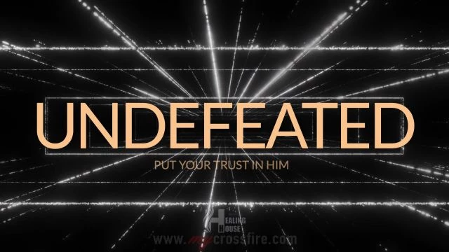 Undefeated: Put Your Trust In Him (11 am) | Crossfire Healing House