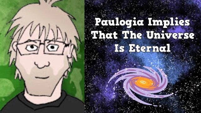 Paulogia Implies That The Universe Is Eternal